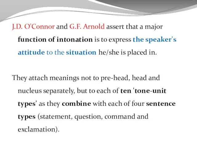 J.D. O'Connor and G.F. Arnold assert that a major function of intonation