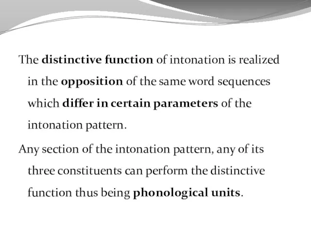 The distinctive function of intonation is realized in the opposition of the