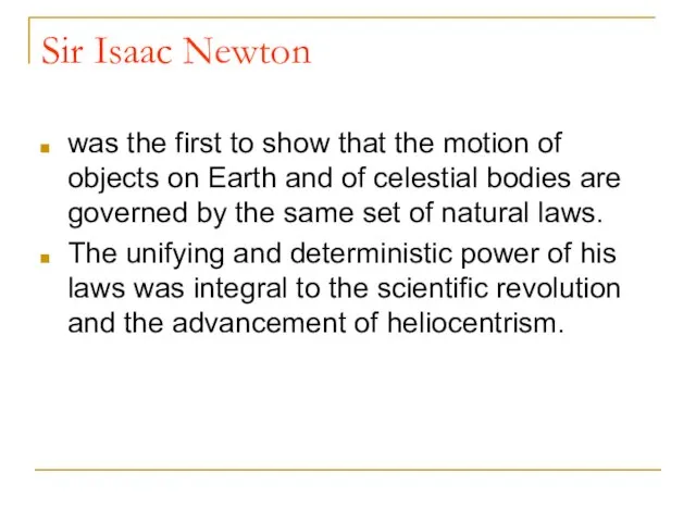 Sir Isaac Newton was the first to show that the motion of