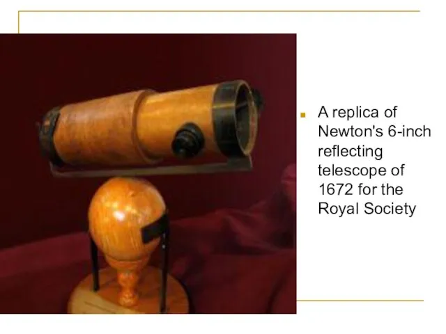 A replica of Newton's 6-inch reflecting telescope of 1672 for the Royal Society