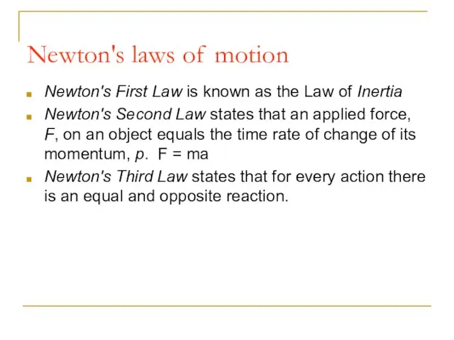 Newton's laws of motion Newton's First Law is known as the Law