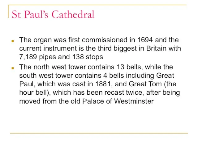 St Paul’s Cathedral The organ was first commissioned in 1694 and the