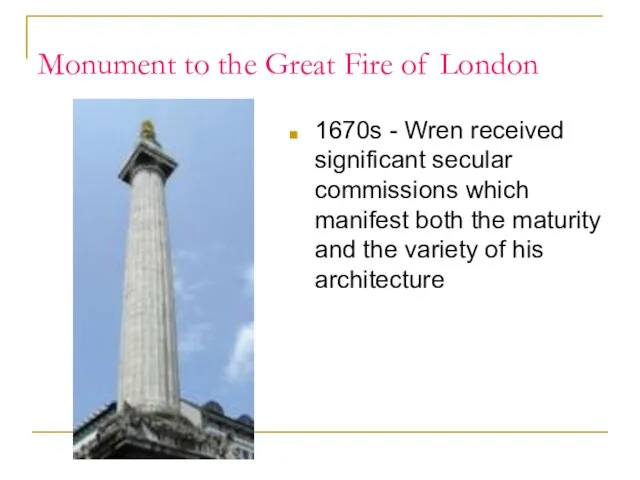 Monument to the Great Fire of London 1670s - Wren received significant