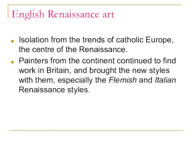 English Renaissance art Isolation from the trends of catholic Europe, the centre