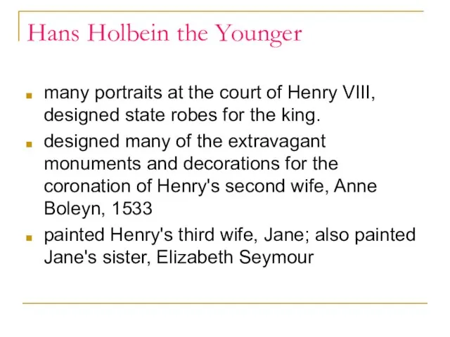 Hans Holbein the Younger many portraits at the court of Henry VIII,