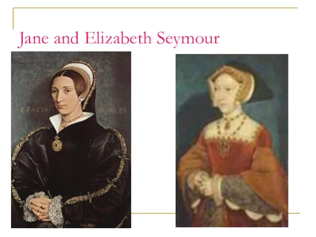 Jane and Elizabeth Seymour