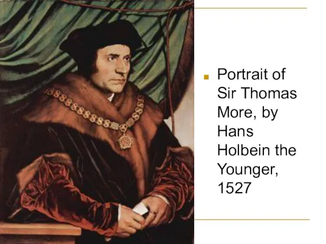 Portrait of Sir Thomas More, by Hans Holbein the Younger, 1527