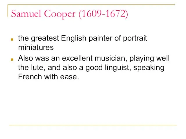 Samuel Cooper (1609-1672) the greatest English painter of portrait miniatures Also was