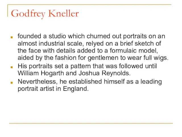 Godfrey Kneller founded a studio which churned out portraits on an almost