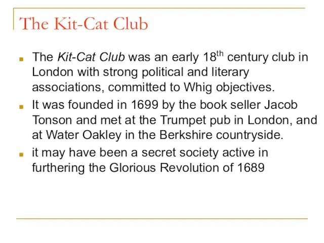 The Kit-Cat Club The Kit-Cat Club was an early 18th century club