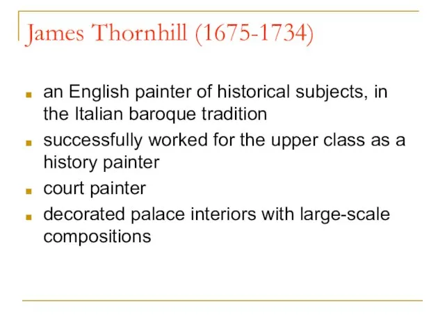 James Thornhill (1675-1734) an English painter of historical subjects, in the Italian