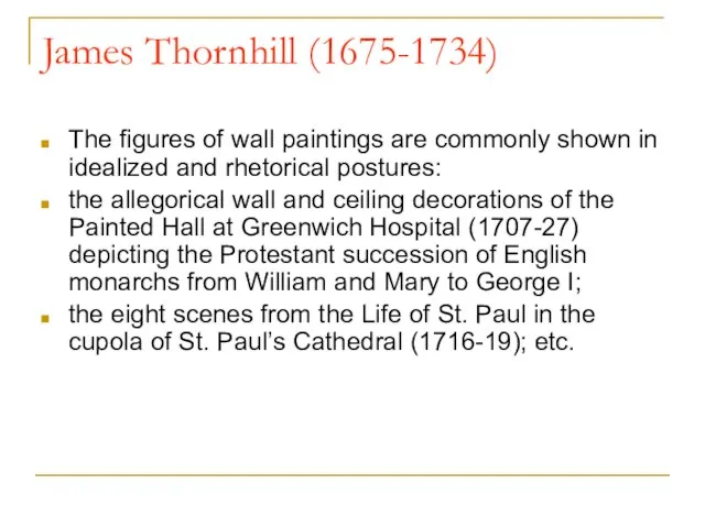 James Thornhill (1675-1734) The figures of wall paintings are commonly shown in