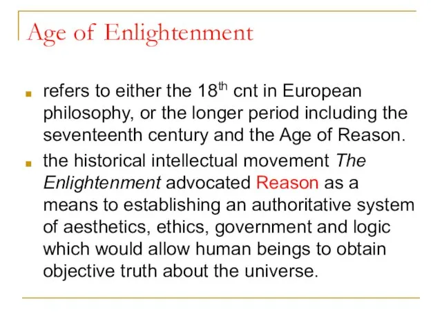 Age of Enlightenment refers to either the 18th cnt in European philosophy,