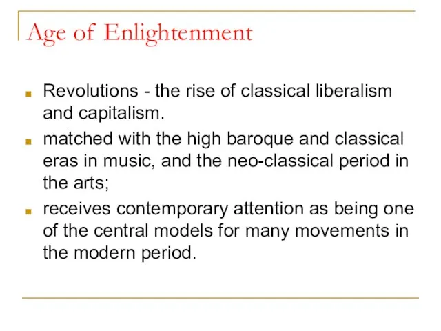 Age of Enlightenment Revolutions - the rise of classical liberalism and capitalism.