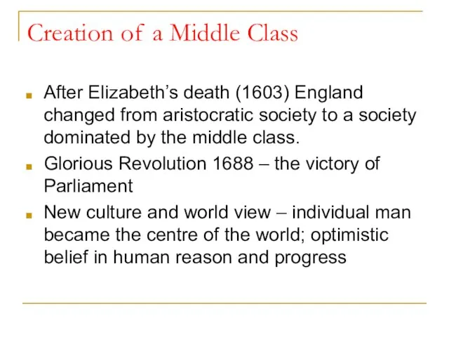 Creation of a Middle Class After Elizabeth’s death (1603) England changed from