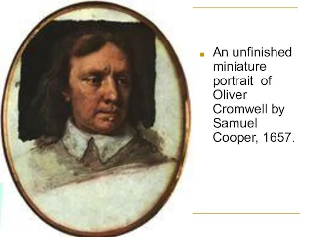 An unfinished miniature portrait of Oliver Cromwell by Samuel Cooper, 1657.