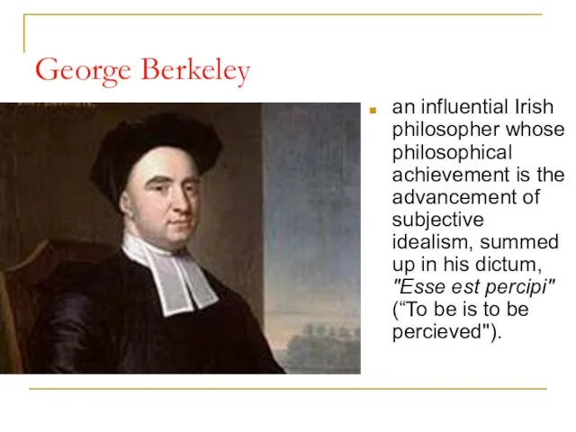 George Berkeley an influential Irish philosopher whose philosophical achievement is the advancement