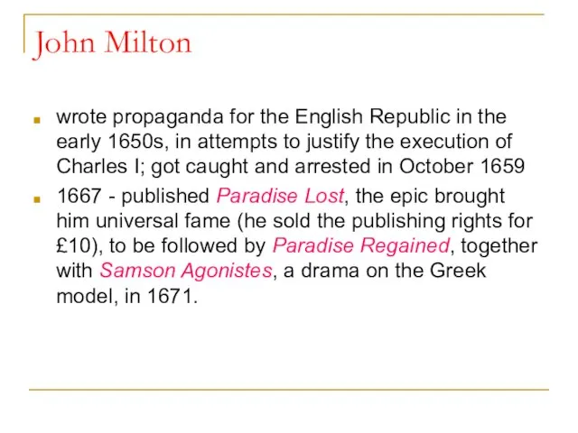 John Milton wrote propaganda for the English Republic in the early 1650s,