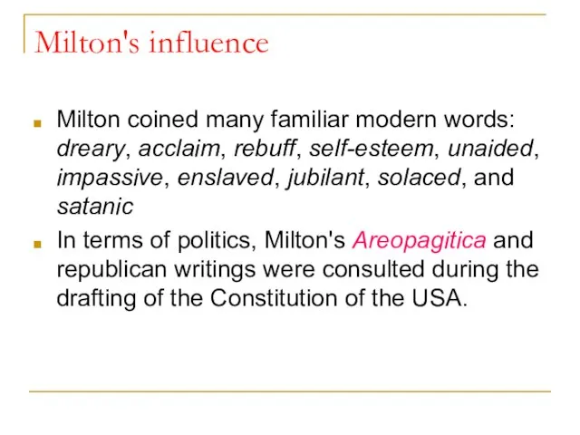 Milton's influence Milton coined many familiar modern words: dreary, acclaim, rebuff, self-esteem,