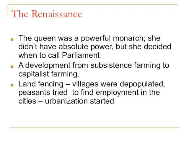 The Renaissance The queen was a powerful monarch; she didn’t have absolute