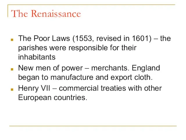 The Renaissance The Poor Laws (1553, revised in 1601) – the parishes