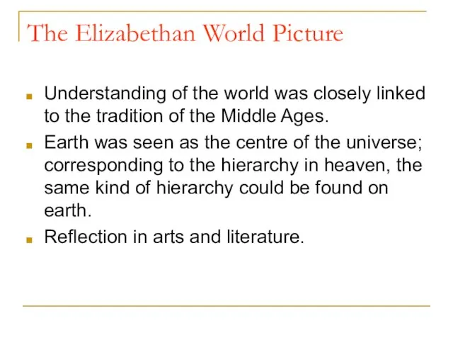 The Elizabethan World Picture Understanding of the world was closely linked to