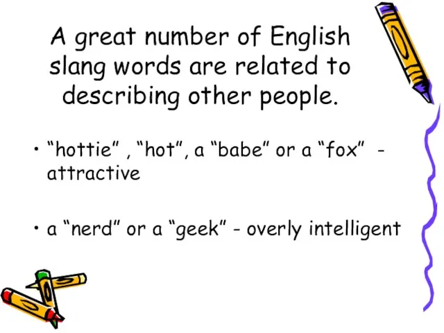 A great number of English slang words are related to describing other