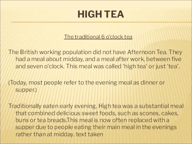 HIGH TEA The traditional 6 o'clock tea The British working population did