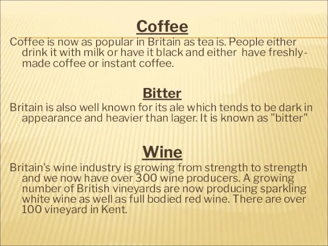 Coffee Coffee is now as popular in Britain as tea is. People