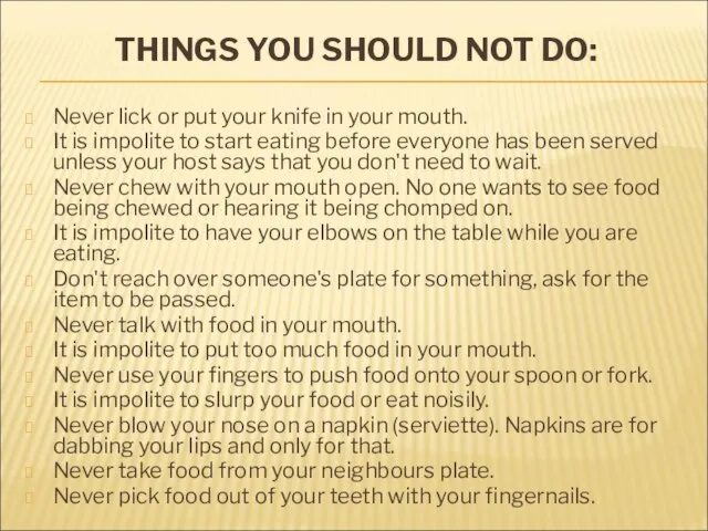 THINGS YOU SHOULD NOT DO: Never lick or put your knife in