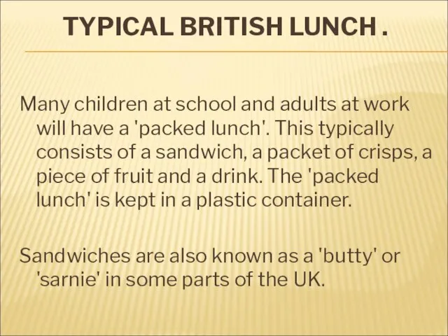 TYPICAL BRITISH LUNCH . Many children at school and adults at work