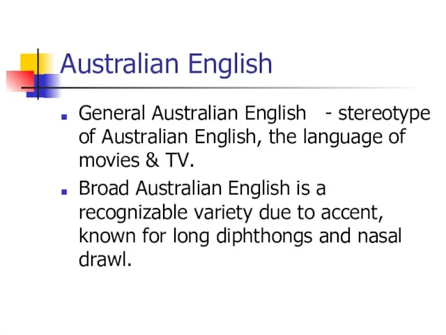 Australian English General Australian English - stereotype of Australian English, the language