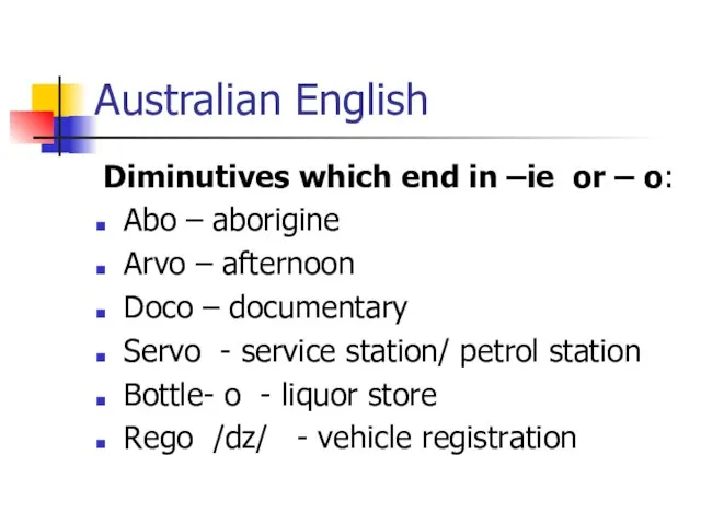Australian English Diminutives which end in –ie or – o: Abo –