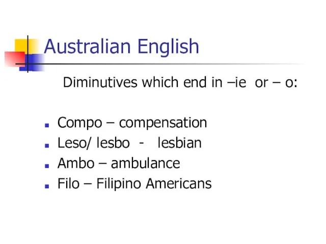Australian English Diminutives which end in –ie or – o: Compo –