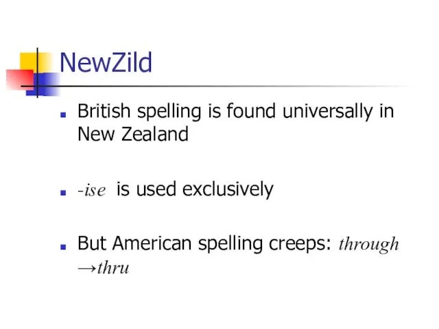 NewZild British spelling is found universally in New Zealand -ise is used