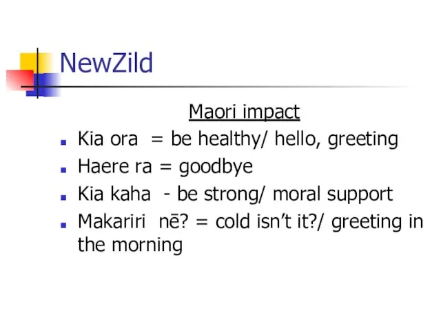 NewZild Maori impact Kia ora = be healthy/ hello, greeting Haere ra