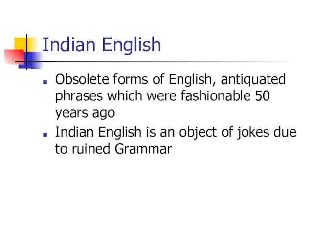 Indian English Obsolete forms of English, antiquated phrases which were fashionable 50