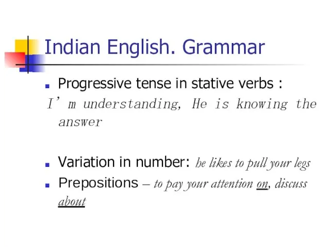 Indian English. Grammar Progressive tense in stative verbs : I’m understanding, He