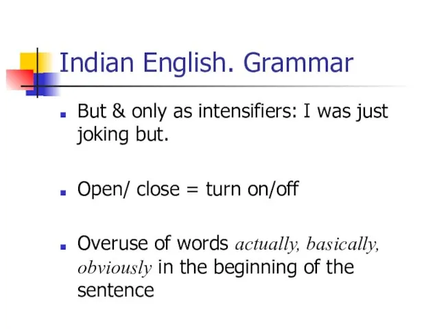 Indian English. Grammar But & only as intensifiers: I was just joking