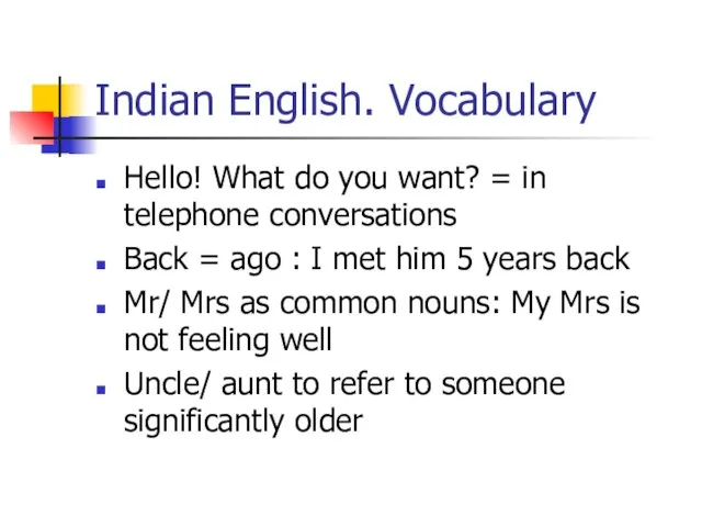 Indian English. Vocabulary Hello! What do you want? = in telephone conversations