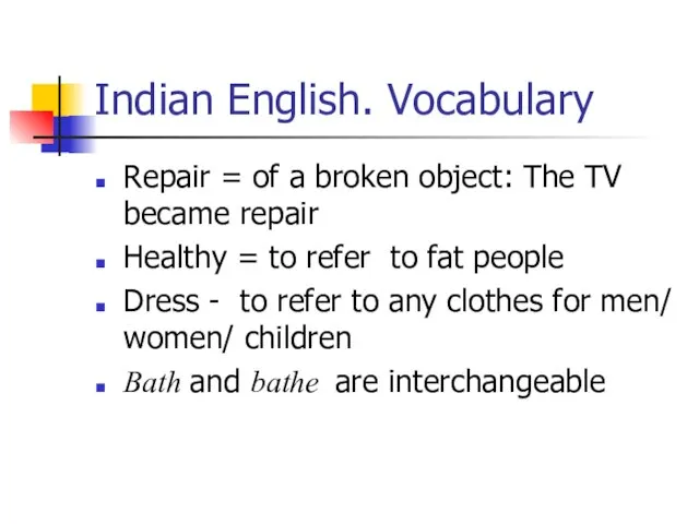 Indian English. Vocabulary Repair = of a broken object: The TV became