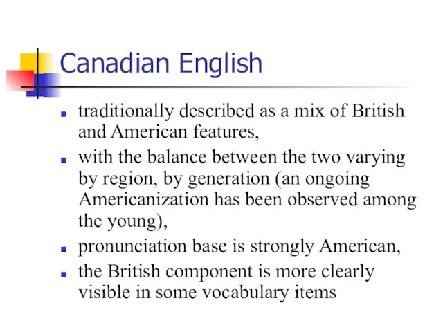 Canadian English traditionally described as a mix of British and American features,