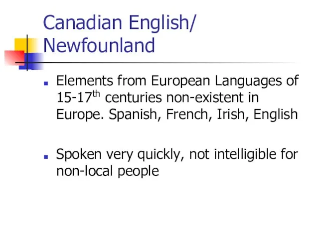Canadian English/ Newfounland Elements from European Languages of 15-17th centuries non-existent in