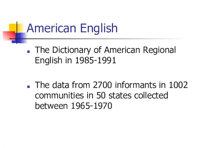 American English The Dictionary of American Regional English in 1985-1991 The data