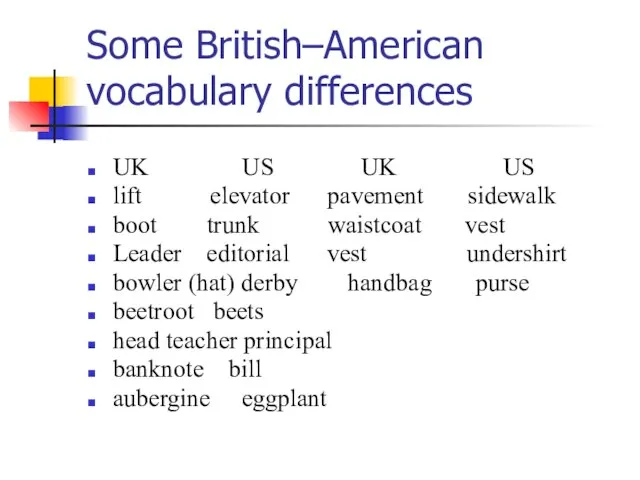 Some British–American vocabulary differences UK US UK US lift elevator pavement sidewalk