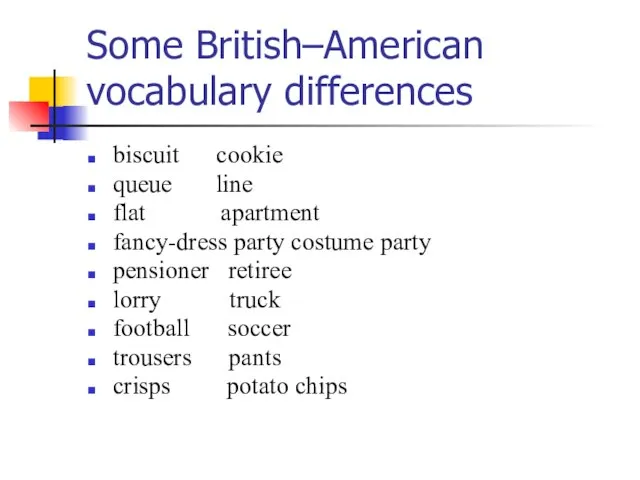 Some British–American vocabulary differences biscuit cookie queue line flat apartment fancy-dress party