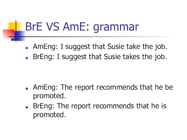 BrE VS AmE: grammar AmEng: I suggest that Susie take the job.