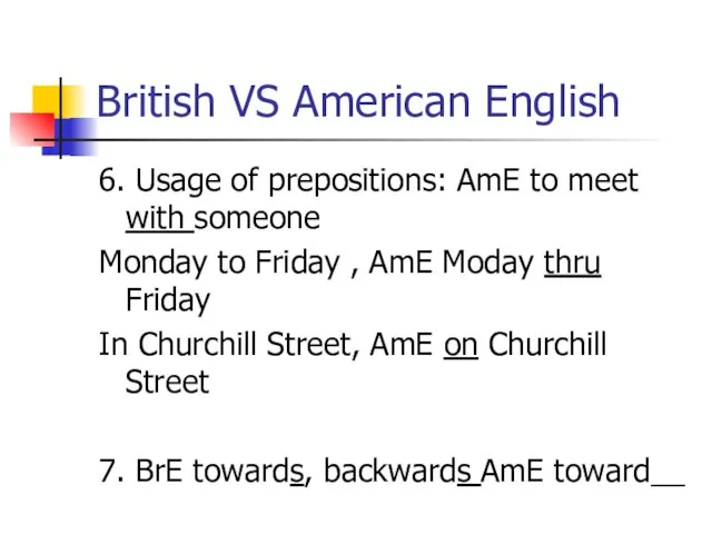 British VS American English 6. Usage of prepositions: AmE to meet with