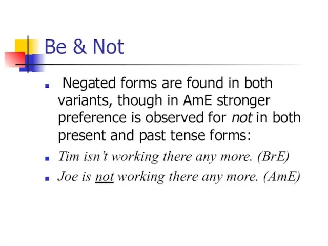 Be & Not Negated forms are found in both variants, though in