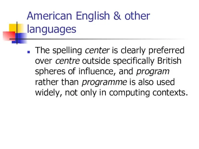 American English & other languages The spelling center is clearly preferred over
